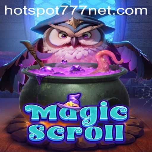 Discover the Enchanting World of MagicScroll with HOTSPOT777