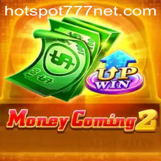 MoneyComing2: A Thrilling Adventure with HOTSPOT777