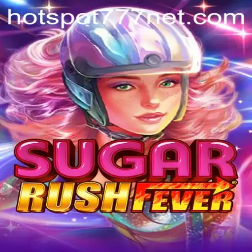 SugarRushFever: An Exciting Dive into the World of HOTSPOT777 Gaming