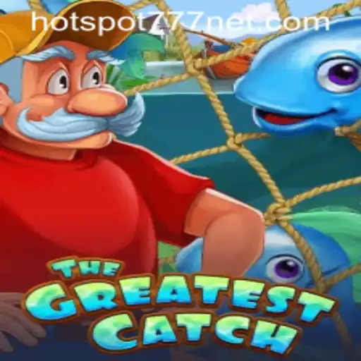 Unlock the Thrills of TheGreatestCatch with HOTSPOT777